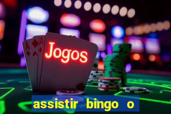 assistir bingo o rei das manhas filme completo dublado